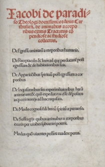 Iacobi de paradiso. Theologi doctissimi: ordinis Carthusiensis. De animabus a corporibus exutis Tractatus compediose ac studiose collectus