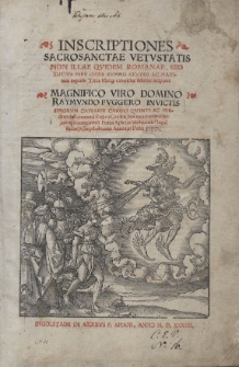 INSCRIPTIONES SACROSANCTAE VETVSTATIS NON ILLAE QVIDEM ROMANAE, SED TOTIVS FERE ORBIS SVMMO STVDIO AC MAXIlimis (!) IMPENSIS Terra Marique conquisitae feliciter incipient. MAGNIFICO VIRO DOMINO RAYMVNDO FVGGERO INVICTISSIMORUM CAESARIS CAROLI QUINTI AC FERdinandi Romanorum Regis a Consiliis, bonarum literarum Mecenati incomparabili Petrus Apianus Mathematicus Ingolstadiensis et Barptholomeus (!) Amantius Poeta Dant Dicant Dedicant. INGOLSTADII IN AEDIBVS PETRI APIANI ANNO M. D. XXXIIII