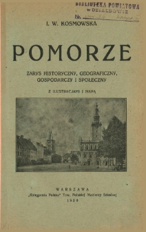 Pomorze. Zarys historyczny, geograficzny, gospodarczy i społeczny: w dziesiątą rocznicę powrotu Pomorza do Polski