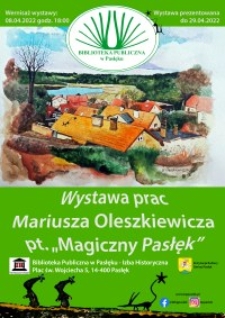 Plakat wystawy prac Mariusza Oleszkiewicza pt. "Magiczny Pasłęk"