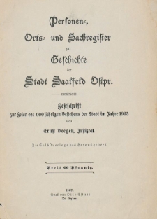 Personen-, Orts- und Sachregister zur Geschichte der Stadt Saalfeld Ostpr. : Festschrift zur Feier des 600jährigen Bestehens der Stadt im Jahre 1905