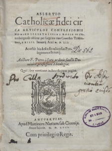 ASSERTIO Catholicae fidei circa ARTICVLOS CONFESSIONIS NOMINE ILLVSTRISSIMI DVCIS VVIRtenbergensis oblatae per Legatos eius Concilio Tridentino, XXIIII. Ianuarij Anni M. D. LII. Accessit his defensio aduersus Prolegomena Brentij