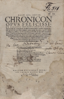 HABES OPTIME LECTOR CHRONICON OPVS FELICISSIME RENATVM INFINITIS MEMBRIS EMENdatis exactiusque conformatis, et adiectis multis quibus antehac caruerat annis, perfectum: omnibus omnium, quas uocant, facultatum professoribus non solum utilissimum, sed maxime necessarium, in quo diuinitus est scriptum, et plusquam Humano iudicio distributum quicquid magnum et memorabile per Deum Optimum Maximum rerum omnium rectorem, et per miseros mortales cum mortalibus, a Mundo creato usque ad hunc annum, est gestum. Non autem duximus uulgares quosius inserendos auctores, sed eos duntaxat qui extra aleam iure eruditionis a doctis habentur, nempe: EVSEBIVM Pamphilum Caesariensem, Diuo Hieronymo interprete. Diuum Hieronymum Presbyterum. Prosperum Aquitanicum. Marcum Aurelium Cassiodorum Patricium Romanum. Hermannum Contractum Comitem Veringensem. Matthaeum Palmerium Florentinum. Matthiam Palmerium Pisanum