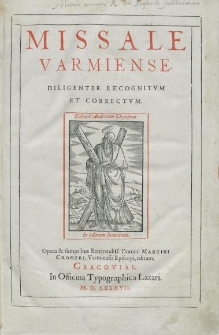 MISSALE VARMIENSE DILIGENTER RECOGNITVM. Opera et sumptibus Reuerendissimi Domini MARTINI CROMERI, Varmiensis Episcopi, editum