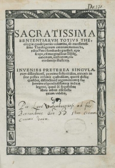 Sacratissima Sententiarvm Totivs Theologiæ quadripartita volumina : ab excellentissimo Theologorum omnium monarcha. [Lib. 1]