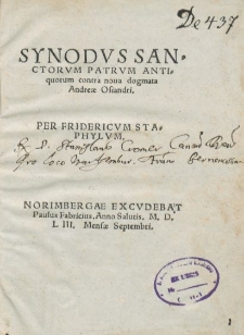 Synodvs Sanctorvm Patrvm Antiquorum contra noua dogmata Andreæ Osiandri