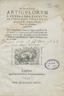 Declaratio articulorum a veneranda facultate theologiae Lovaniensis : adversus nostri temporis haereses, simul et earundem reprobatio