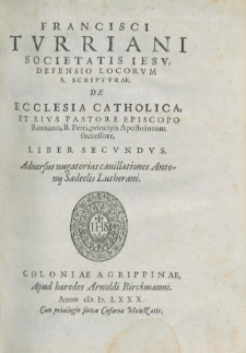 Defensio locorum Sacrae Scripturae de Ecclesia Catholica et Episcopo Romano. [Liber secundus]