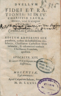 Dvellvm Fidei Et Rationis : Si In Evcharistiæ Sacramento, vere sit corpus Christi?