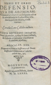 Urbis et orbis defensio, qua de abominabili crimine αρτολατρειας, siue panis cultus et adorationis in Eucharistia; a Sectarijs passim obiecto, vindicantur