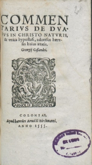 Commentarius de duabus in Christo naturis, & unica hypostasi, adversus haereses huius aetatis