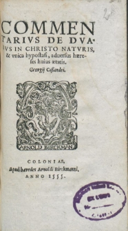 Commentarius de duabus in Christo naturis, & unica hypostasi, adversus haereses huius aetatis