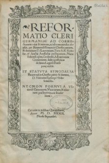 Reformatio Cleri Germaniae Ad Correctionem vitae & morum, ac ad remouendos abusus : per Reuerendissimum in Christo patrem, et dominum D. Laurentium, Tunc S. R. Ecclesiae. tt. sanctae Anastasiae presbyterum, Nunc Sabinen[sem] ep[iscopu]m, Cardinale[m], Ad nationem Germanicam, sedis apostolicae d: latere Legatu[m] Ratispon[a]e aedita. Et Statvta Synodalia Reuerendi in Christo patris & domini, D. Valentini Episcopi Hildesemensis. Necnon Formvla Viuendi Canonico[rum], Vicariorum, & aliorum presbyterorum secularium