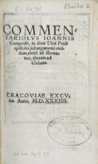 Commentariolvs Ioannis Campensis in duas Diui Pauli epistolas, sed argumenti eiusdem altera[m] ad Romanos, alteram ad Galatas