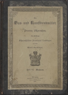 Die Bau- und Kunstdenkmäler der Provinz Ostpreussen / im Auftr. des Ostpreussischen Provinzial-Landtages bearb. von Adolf Boetticher. H. 6, Die Bau- und Kunstdenkmäler in Masuren