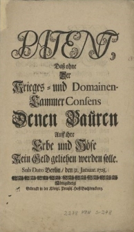 Patent, Dass ohne Der Krieges- und Domainen- Cammer Consens Denen Bauren Auff ihre Erbe und Höfe Kein Geld geliehen werden solle. Sub Dato Berlin, den 31 Januar. 1725
