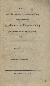 Uwagi zakordonowanego obywatela pruskiego nad protestacyą Konfederacyi Targowickiey przeciwko wkroczeniu woysk pruskich do Polski