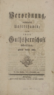 Verordnung, welchergestalt Unterthanen, die sich ihrer Guths-Herrschaft widersetzen, gestraft werden sollen. De dato Berlin, den 7. December 1775