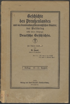 Geschichte des Preussenlandes und des brandenburgisch-preussischen Staates; der Weltkrieg nebst einem Anhange Deutsche Geschichte : für Schulen bearbeitet