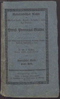 Vaterlandisches Archiv für Wissenschaft, Kunst, Industrie und Agrikultur, oder Preuss. Provinzial=Blätter: 1936, Bd. 15, Juni=Heft