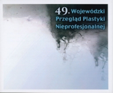 49. Wojewódzki Przegląd Plastyki Nieprofesjonalnej