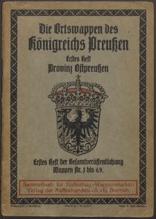 Die Ortswappen des K&ouml;nigreichs Preussen. H. 1, Provinz Ostpreussen : Regierungsbezirke K&ouml;nigsberg, Gumbinnen und Allenstein