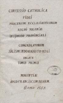 Confessio Catholic&aelig; Fidei Christiana : Vel Potivs Explicatio Qu&aelig;dam Confessionis a Patribvs Factae In Synodo Provinciali, Qv&aelig; Habita est Petricoui&aelig;, Anno Domini Millesimo, Quingentessimo Quinquagesimo primo, Mense Maio congregatis. [P. 1-2]