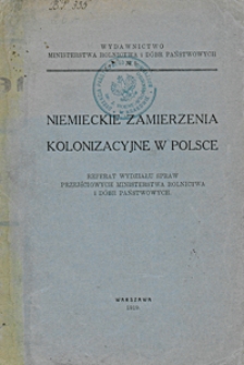 Niemieckie zamierzenia kolonizacyjne w Polsce : referat wydziału spraw przejściowych Ministerstwa Rolnictwa i Dóbr Państwowych