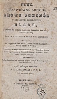 Nowa przewiewna metoda chowu pszczół w stósownie urządzonych ulach, oparta na dobrém poznaniu przyrody pszczół, zalecająca się łatwym i przyjemnym około nich zachodem tudzież największym, jak można, wydatkiem najczystszego miodu i wosku : wynaleziona w Anglii przez Tomasza Nutta, a stamtąd, w krótkim czasie, zaprowadzona w Niemczech, Francyi, Włoszech, Hiszpanii, Portugalii, Grecyi i t. d.