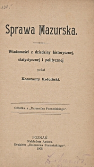 Sprawa mazurska : wiadomości z dziedziny historycznej, statystycznej i politycznej