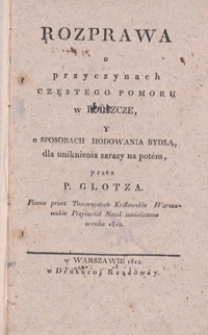 Rozprawa o przyczynach częstego pomoru w Polszcze, y o sposobach hodowania bydła, dla uniknienia zarazy na potem