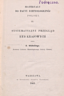 Materyały do fauny ichtyologicznej Polski. 2, Systematyczny przegląd ryb krajowych