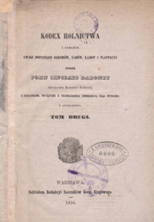 Kodex rolnictwa i zarazem uwagi dotyczące ogrodów, sadów, lasów i plantacyj z dodatkami wyjętemi z tłumaczenia Dombasl'a. T.2