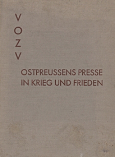 Ostpreussens Presse in Kreig und Frieden 1907-1932 : 25 Jahre Verein Ostpreußischer Zeitungsverleger