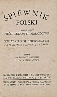 Śpiewnik polski zawierający pieśni ludowe i narodowe Związku Kół Śpiewaczych na Westfalję, Nadrenję i s. prow.