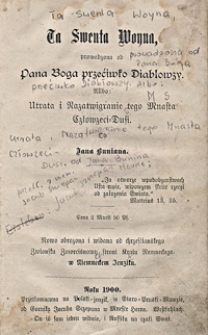 Ta Swenta Woyna, prowadzona od Pana Boga przećiwko Diabłowzy albo Utrata i Nazatwigranie tego Mnasta Człowzeci-Dusi od Jana Buniana nowo obrozona i widana od chrzesćianskego Zwionsku Zmorcisnowy stroni Kraiu Nemneckego w Nemneckem Jenziku przetłomaczona na Polski-jenzik, w Staro-Pruski-Mowzie, od Gornika Jacuba Sczepana.