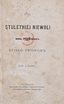 Stuletniéj niewoli rok pierwszy : dzieło zbiorowe