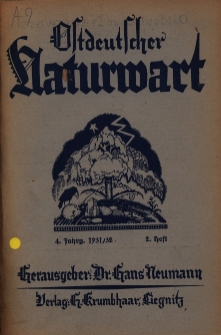 Ostdeutscher Naturwart : Illustrierte Heimat-Zeitschrift für Naturwissenschaften, Naturschutz, Heimatforschung und Unterricht in Ost-, Nord- und Mitteldeutschland und den Grenzlanden, 1931/32 Jg. 4, Heft 2