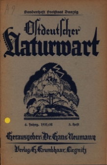 Ostdeutscher Naturwart : Illustrierte Heimat-Zeitschrift für Naturwissenschaften, Naturschutz, Heimatforschung und Unterricht in Ost-, Nord- und Mitteldeutschland und den Grenzlanden, 1931/32 Jg. 4, Heft 3