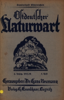 Ostdeutscher Naturwart : Illustrierte Heimat-Zeitschrift für Naturwissenschaften, Naturschutz, Heimatforschung und Unterricht in Ost-, Nord- und Mitteldeutschland und den Grenzlanden, 1931/32 Jg. 4, Heft 5