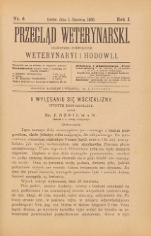 Przegląd Weterynarski : czasopismo poświęcone weterynaryi i hodowli, 1886 R. 1, nr 6