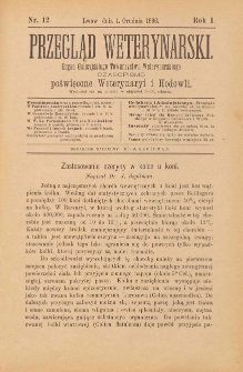 Przegląd Weterynarski : organ Galicyjskiego Towarzystwa Weterynarskiego : czasopismo poświęcone weterynaryi i hodowli, 1886 R. 1, nr 12