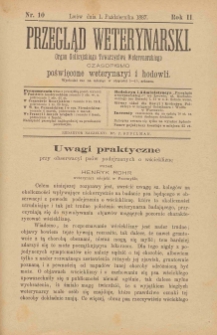 Przegląd Weterynarski : organ Galicyjskiego Towarzystwa Weterynarskiego : czasopismo poświęcone weterynaryi i hodowli, 1887 R. 2, nr 10