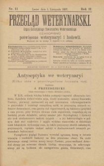 Przegląd Weterynarski : organ Galicyjskiego Towarzystwa Weterynarskiego : czasopismo poświęcone weterynaryi i hodowli, 1887 R. 2, nr 11