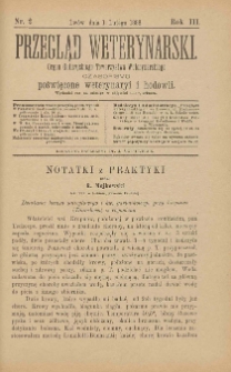 Przegląd Weterynarski : organ Galicyjskiego Towarzystwa Weterynarskiego : czasopismo poświęcone weterynaryi i hodowli, 1888 R. 3, nr 2