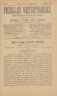Przegląd Weterynarski : organ Galicyjskiego Towarzystwa Weterynarskiego : czasopismo poświęcone weterynaryi i hodowli, 1888 R. 3, nr 3