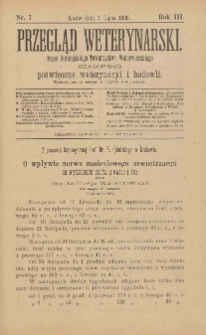 Przegląd Weterynarski : organ Galicyjskiego Towarzystwa Weterynarskiego : czasopismo poświęcone weterynaryi i hodowli, 1888 R. 3, nr 7