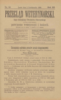 Przegląd Weterynarski : organ Galicyjskiego Towarzystwa Weterynarskiego : czasopismo poświęcone weterynaryi i hodowli, 1888 R. 3, nr 10