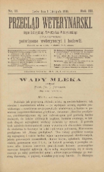 Przegląd Weterynarski : organ Galicyjskiego Towarzystwa Weterynarskiego : czasopismo poświęcone weterynaryi i hodowli, 1888 R. 3, nr 11