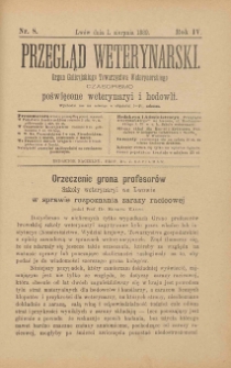 Przegląd Weterynarski : organ Galicyjskiego Towarzystwa Weterynarskiego : czasopismo poświęcone weterynaryi i hodowli, 1889 R. 4, nr 8